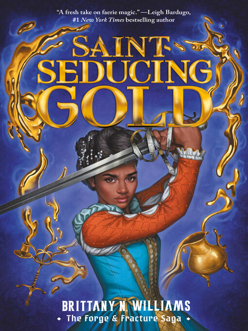 Title details for Saint-Seducing Gold (The Forge & Fracture Saga, Book 2) by Brittany N. Williams - Available